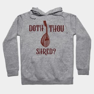 Doth Thou Shred? (version 2) Hoodie